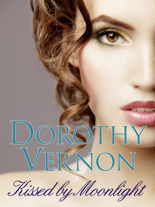Title details for Kissed by Moonlight by Dorothy Vernon - Available